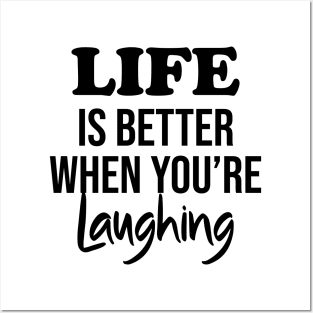 Life is better when you're laughing Posters and Art